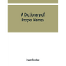 A dictionary of proper names and notable matters in the works of Dante