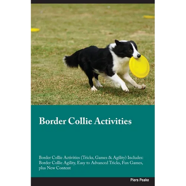 Border Collie Activities Border Collie Activities (Tricks, Games & Agility) Includes: Border Collie Agility, Easy to Advanced Tricks, Fun Games, plus