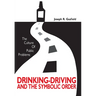 The Culture of Public Problems: Drinking-Driving and the Symbolic Order