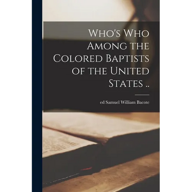 Who's Who Among the Colored Baptists of the United States ..