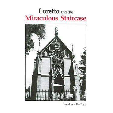 Loretto and the Miraculous Staircase