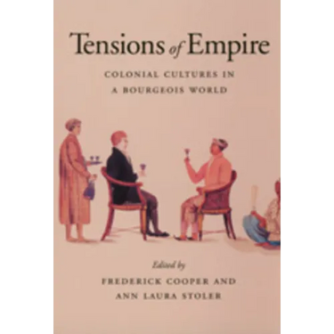 Tensions of Empire: Colonial Cultures in a Bourgeois World