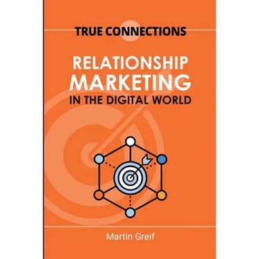 True Connections: Relationship Marketing in the Digital World