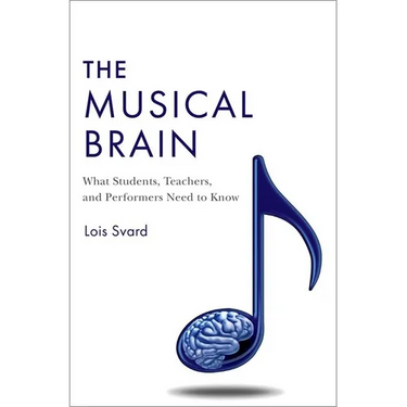 Musical Brain: What Students, Teachers, and Performers Need to Know