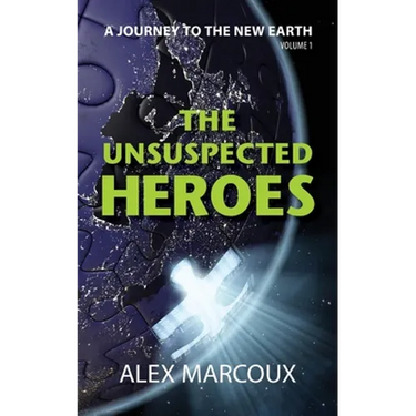 The Unsuspected Heroes: A Visionary Fiction Novel