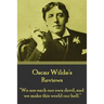 Oscar Wilde - Reviews: "We are each our own devil, and we make this world our hell."