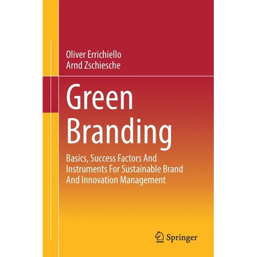 Green Branding: Basics, Success Factors and Instruments for Sustainable Brand and Innovation Management