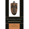 Bible, Interpretation, and Context: Reading Meaning from an African Perspective