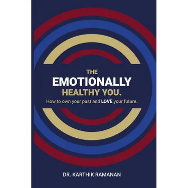 The Emotionally Healthy You: How to Own Your Past and LOVE Your Future