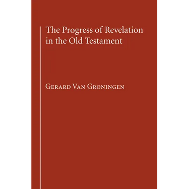 The Progress of Revelation in the Old Testament