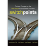 Switchpoints: Culture Change on the Fast Track to Business Success