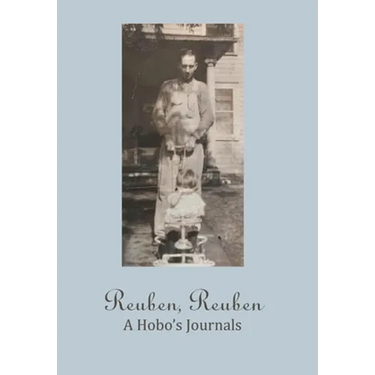Reuben, Reuben: A Hobo's Journals