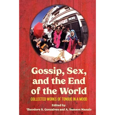 Gossip, Sex, and the End of the World: Collected Works of tongue in A mood