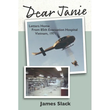 Dear Janie: Letters Home from 85th Evacuation Hospital, Vietnam, 1971