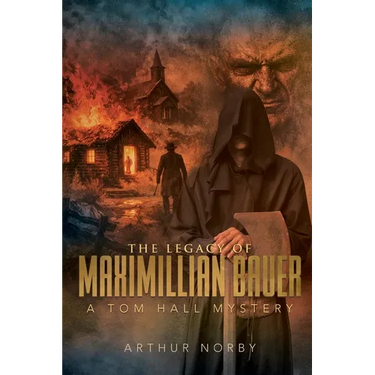 The Legacy of Maximillian Bauer: A Tom Hall Mystery