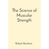 The Science of Muscular Strength