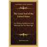 The Great Seal of the United States: Its History, Symbolism and Message for the New Age