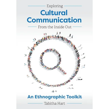 Exploring Cultural Communication From the Inside Out: An Ethnographic Toolkit