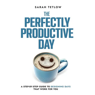 The Perfectly Productive Day