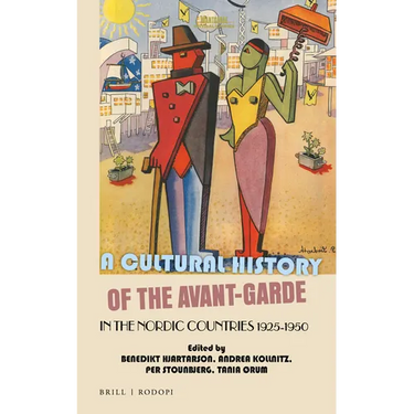 A Cultural History of the Avant-Garde in the Nordic Countries 1925-1950