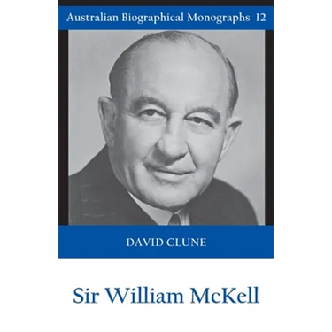 Sir William McKell (Australian Biographical Monographs)