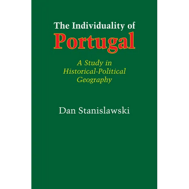 The Individuality of Portugal: A Study in Historical-Political Geography