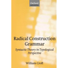 Radical Construction Grammar: Syntactic Theory in Typological Perspective
