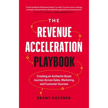 The Revenue Acceleration Playbook: Creating an Authentic Buyer Journey Across Sales, Marketing, and Customer Success