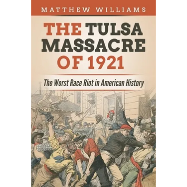 The Tulsa Massacre of 1921: The Worst Race Riot in American History