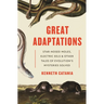 Great Adaptations: Star-Nosed Moles, Electric Eels, and Other Tales of Evolution's Mysteries Solved