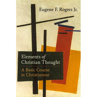 Elements of Christian Thought: A Basic Course in Christianese
