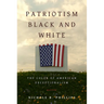 Patriotism Black and White: The Color of American Exceptionalism