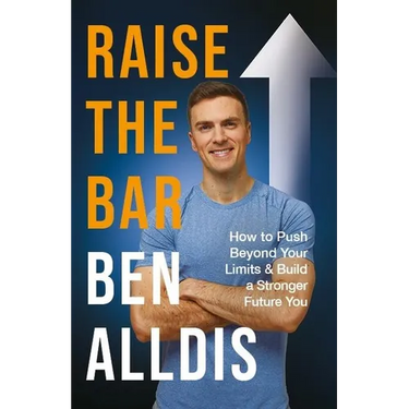Raise the Bar: How to Push Beyond Your Limits and Build a Stronger Future You