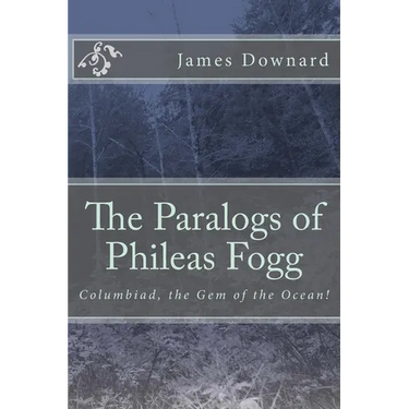 The Paralogs of Phileas Fogg: Columbiad, the Gem of the Ocean!
