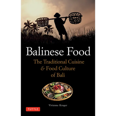 Balinese Food: The Traditional Cuisine & Food Culture of Bali