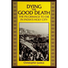 Dying the Good Death: The Pilgrimage to Die in India's Holy City