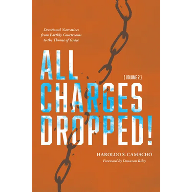 All Charges Dropped!: Devotional Narratives from Earthly Courtrooms to the Throne of Grace, Volume 2