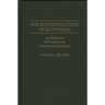 The Reconstruction of Economics: An Analysis of the Fundamentals of Institutional Economics