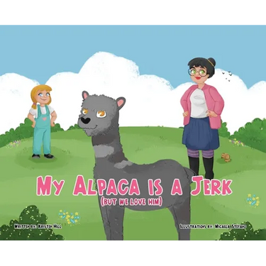 My Alpaca is a Jerk: (But We Love Him)