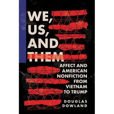 We, Us, and Them: Affect and American Nonfiction from Vietnam to Trump