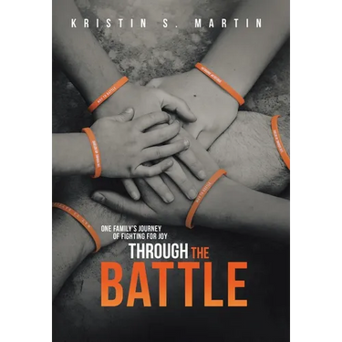 Through the Battle: One Family's Journey of Fighting for Joy