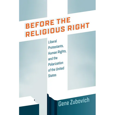Before the Religious Right: Liberal Protestants, Human Rights, and the Polarization of the United States