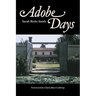 Adobe Days: Being the Truthful Narrative of the Events in the Life of a California Girl on a Sheep Ranch and in El Pueblo de Nuestra Seanora de Los An