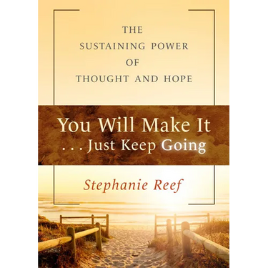 You Will Make It . . . Just Keep Going: The Sustaining Power of Thought and Hope