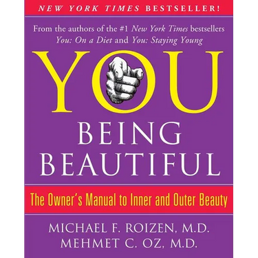 You: Being Beautiful: The Owner's Manual to Inner and Outer Beauty