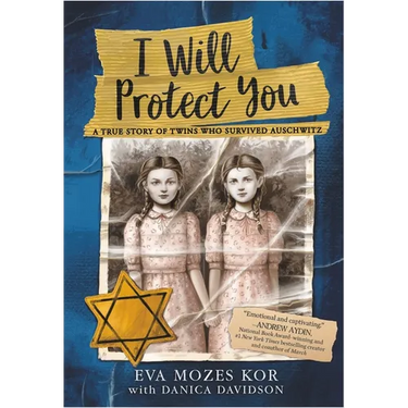 I Will Protect You: A True Story of Twins Who Survived Auschwitz