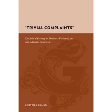 "Trivial Complaints": The Role of Privacy in Domestic Violence Law and Activism in the U.S.