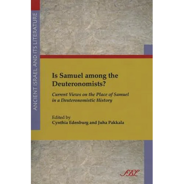 Is Samuel Among the Deuteronomists?: Current Views on the Place of Samuel in a Deuteronomistic History