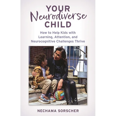 Your Neurodiverse Child: How to Help Kids with Learning, Attention, and Neurocognitive Challenges Thrive
