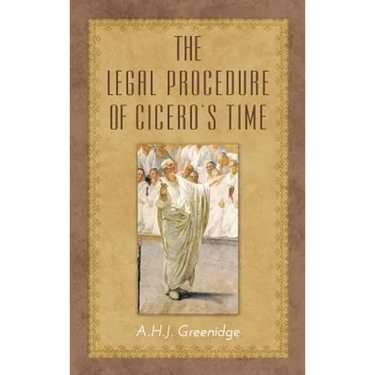 The Legal Procedure of Cicero's Time